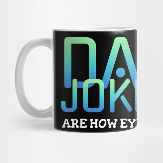 Dad jokes are how eye roll by Horisondesignz